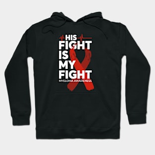 His Fight Is My Fight Myeloma Awareness Hoodie